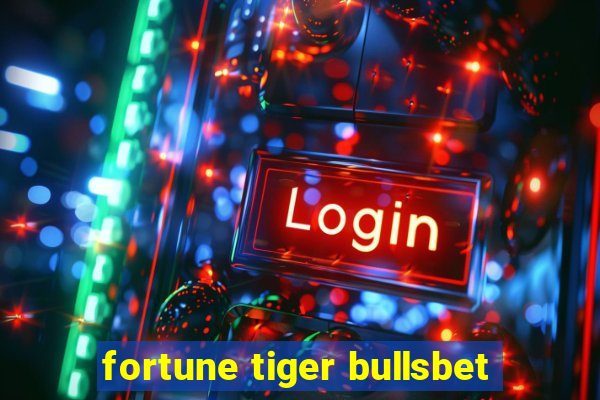 fortune tiger bullsbet